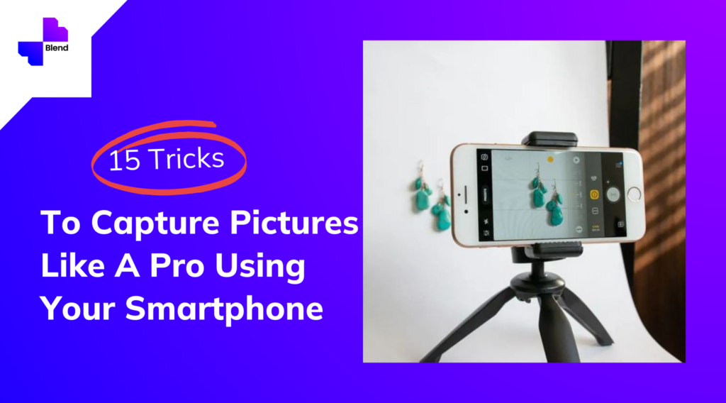 Capture pictures like a pro using smartphone.