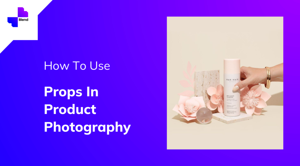 Props in product photography.