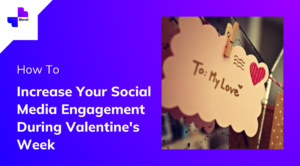 Social Media engagement during Valentine's week.