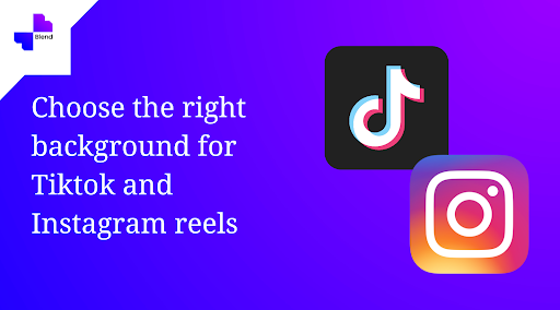 How to choose the right background for Tiktok and Instagram reels