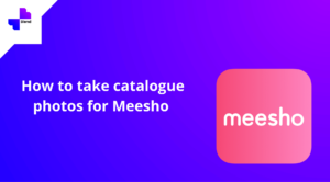 Taking catalog photo for selling on Meesho