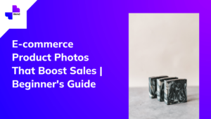 E-commerce Product Photos That Boost Sales | Beginner's Guide