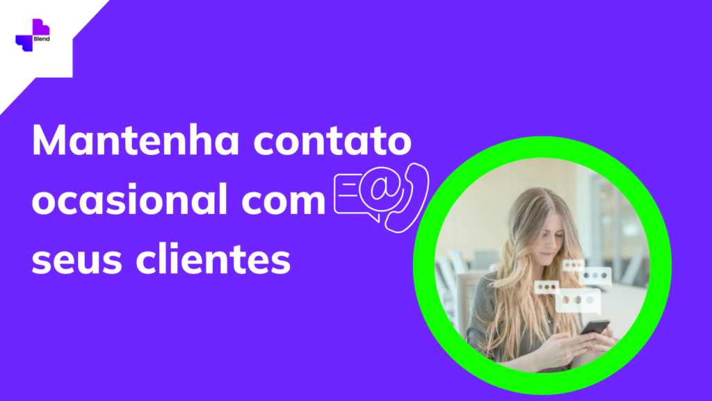 Mantenha contato ocasional com seus clientes