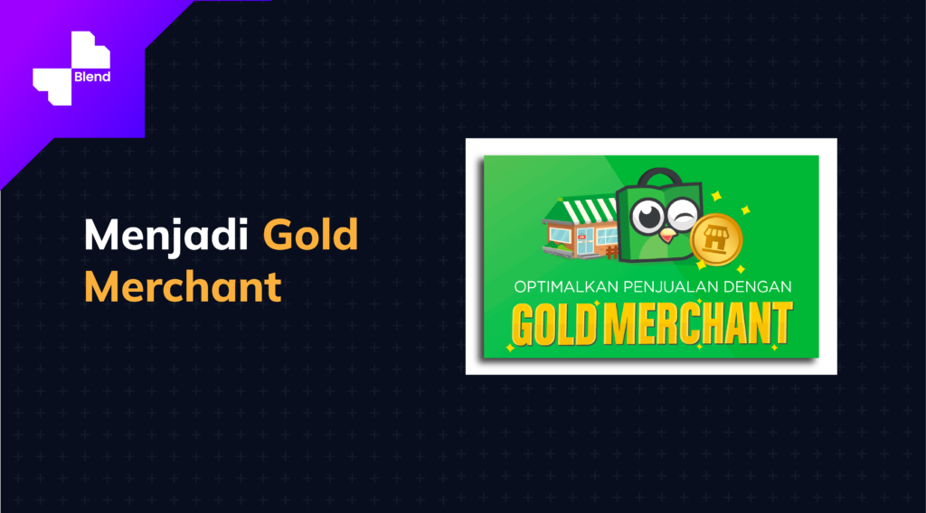 menjadi gold merchant merupakan salah satu cara menjual produk di tokopedia