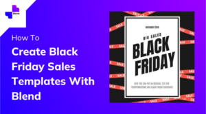 How To Create Black Friday Sales Templates With Blend