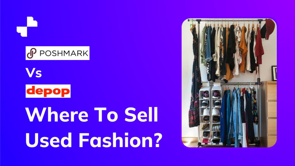 Poshmark Vs Depop: Where To Sell Used Fashion?