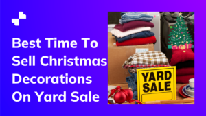 Best Time To Sell Christmas Decorations On Yard Sale