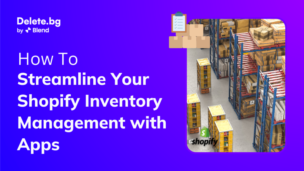 How to Streamline Your Shopify Inventory Management with Apps