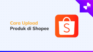 Cara Upload produk di Shopee