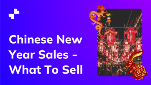 Chinese New Year Sales - What To Sell