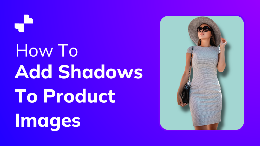 How To Add Shadows To Product Images