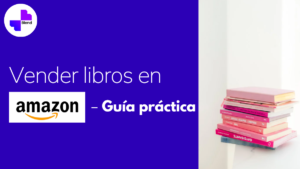 Guía práctica para vender libros en Amazon