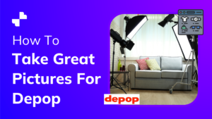 How To Take Great Pictures For Depop