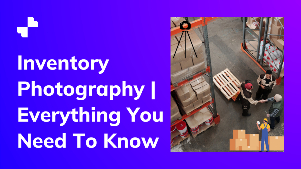 Inventory Photography Everything You Need To Know