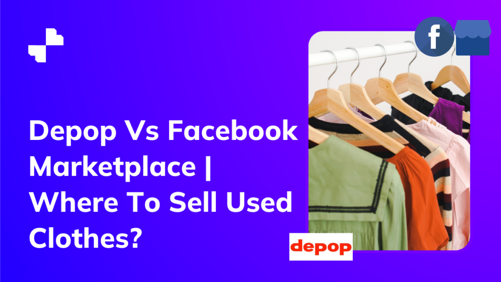 Depop Vs Facebook Marketplace Where To Sell Used Clothes