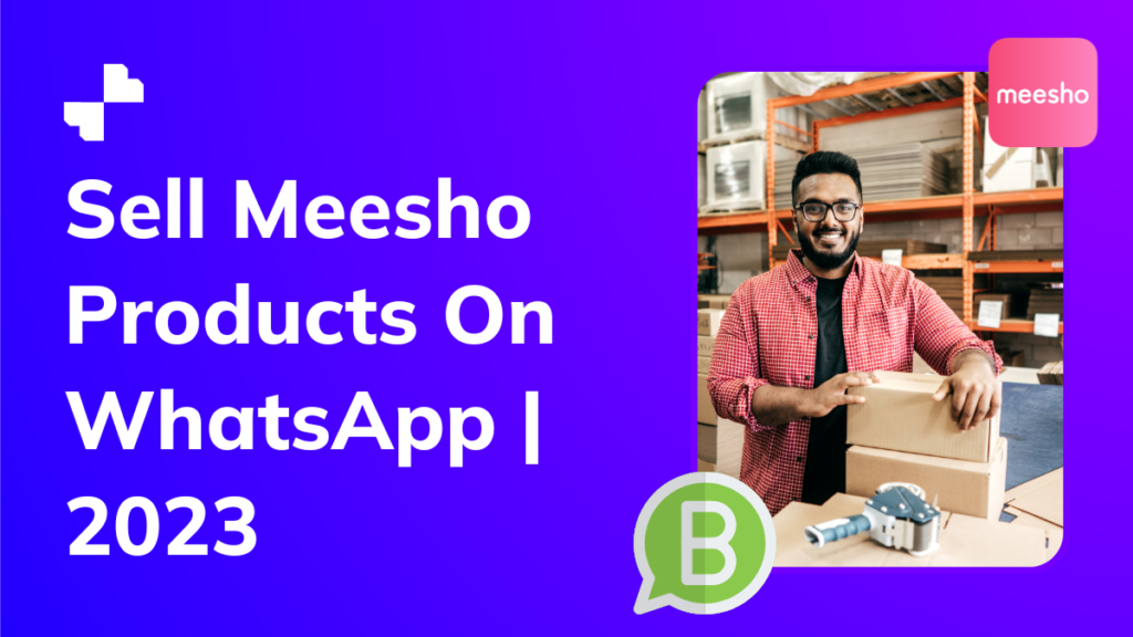 2 Simple Ways To Sell Meesho Products On WhatsApp | 2023