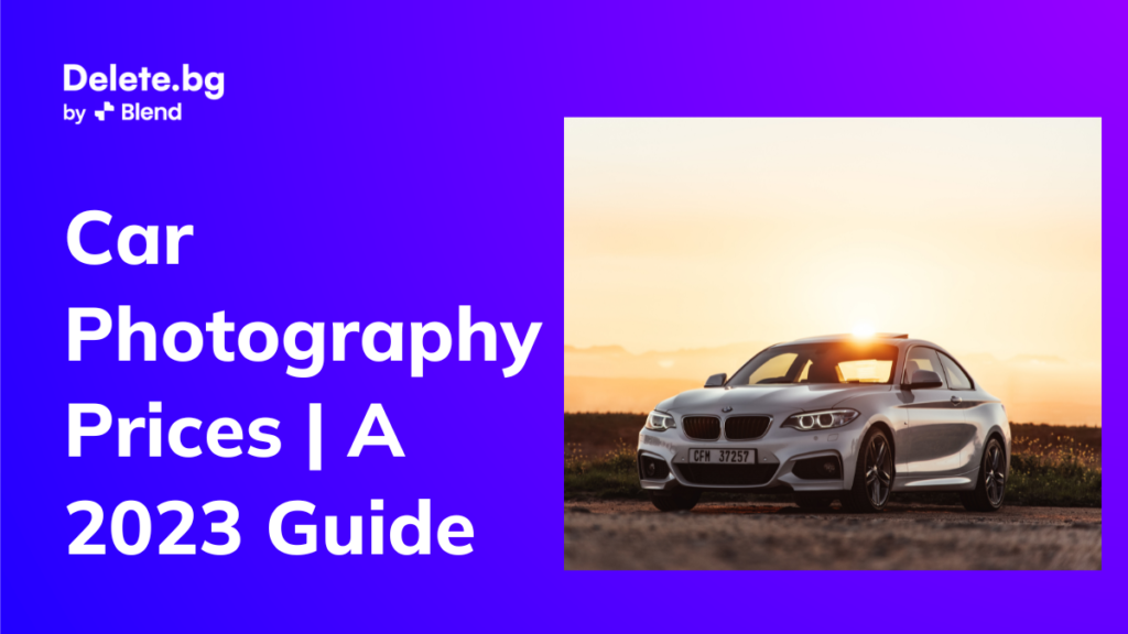Car Photography Prices A 2023 Guide