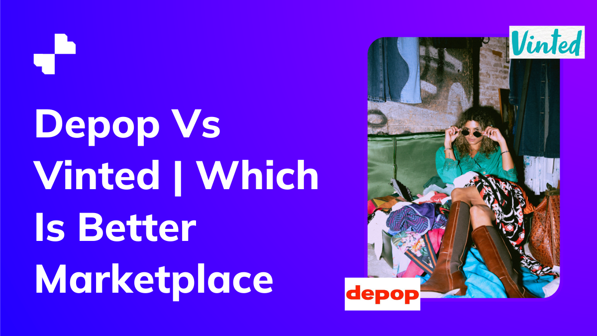 Depop Vs Vinted | Which Is Better Marketplace