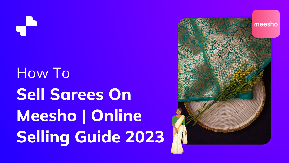 How To Sell Sarees On Meesho | Online Selling Guide 2023